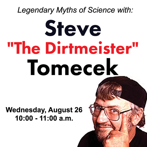 Legendary Myths of Science with Steve “The Dirtmeister” Tomecek  image